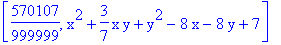 [570107/999999, x^2+3/7*x*y+y^2-8*x-8*y+7]